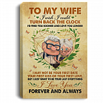 To My Wife I Wish I Could Turn Back The Clock Want To Be Your Last Everything Framed Canvas - Unframed Poster, White, 0.75'' Framed Canvas