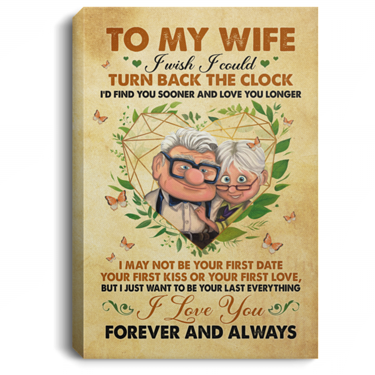 To My Wife I Wish I Could Turn Back The Clock Want To Be Your Last Everything Framed Canvas - Unframed Poster, White, 0.75'' Framed Canvas