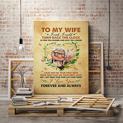 Alternative view of To My Wife I Wish I Could Turn Back The Clock Want To Be Your Last Everything Framed Canvas - Unframed Poster