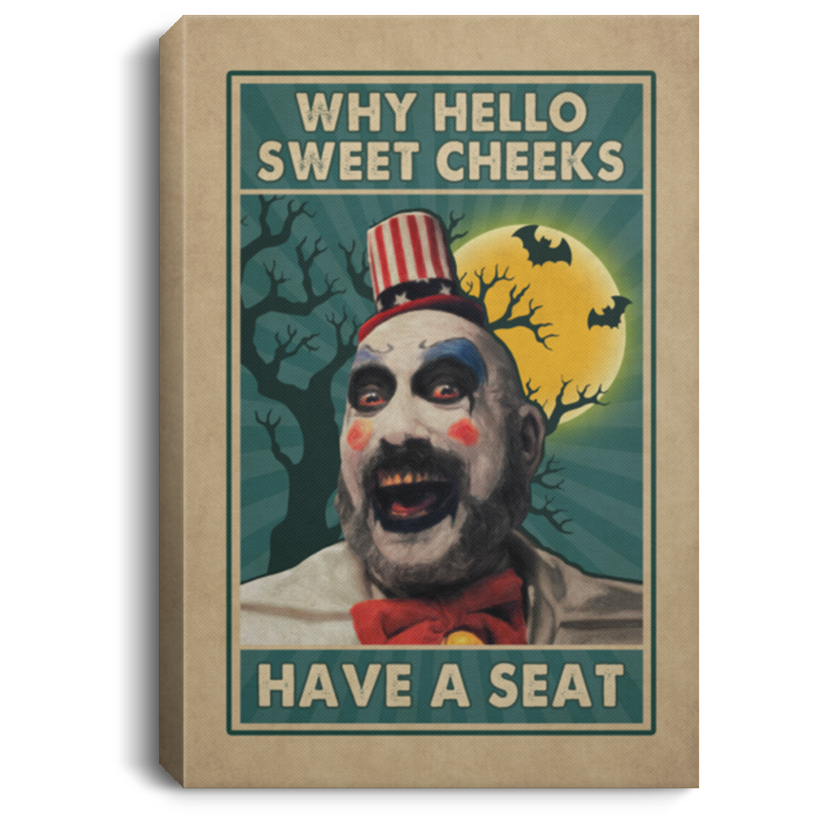 Captain-Spaulding Why Hello Sweet Cheeks Have A Seat Funny Halloween Framed Canvas Prints - Unframed Poster, White, 0.75'' Framed Canvas Captain-Spaulding Why Hello Sweet Cheeks Have A Seat Funny Halloween Framed Canvas Prints - Unframed Poster, White, 0.75'' Framed Canvas