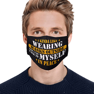 Alternative view of I Kinda Like Wearing Masks Outside Now I Can Talk To Myself In Peace Washable Reusable Printed Cloth Face Mask Cover