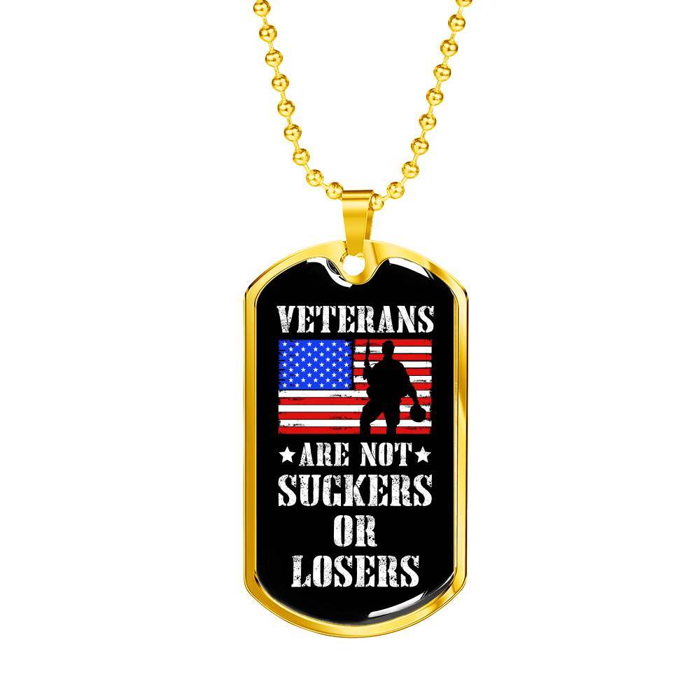 Veterans Are Not Suckers Or Losers Dog Tag Pendant Necklace - Dog Tag (Gold Plated) Veterans Are Not Suckers Or Losers Dog Tag Pendant Necklace - Dog Tag (Gold Plated)