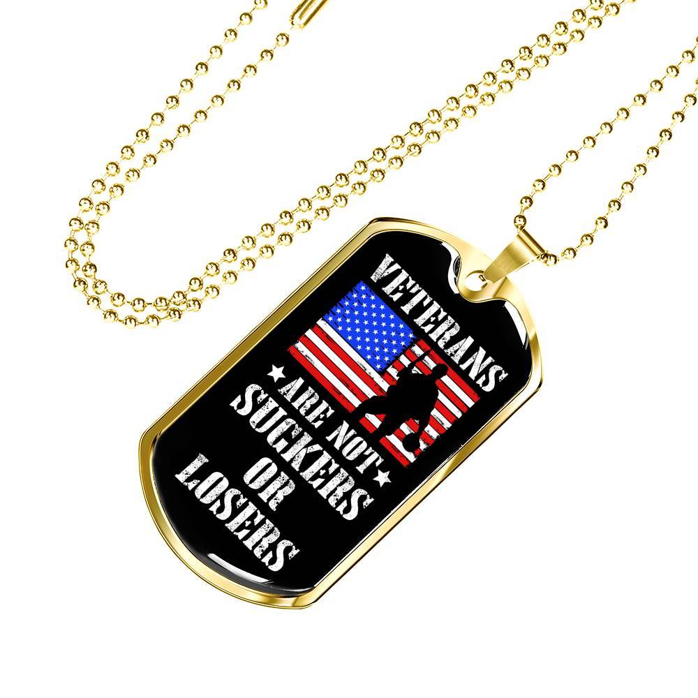Veterans Are Not Suckers Or Losers Dog Tag Pendant Necklace - Dog Tag (Gold Plated) Veterans Are Not Suckers Or Losers Dog Tag Pendant Necklace - Dog Tag (Gold Plated)