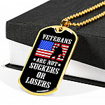 Veterans Are Not Suckers Or Losers Dog Tag Pendant Necklace - Dog Tag (Gold Plated) Veterans Are Not Suckers Or Losers Dog Tag Pendant Necklace - Dog Tag (Gold Plated)
