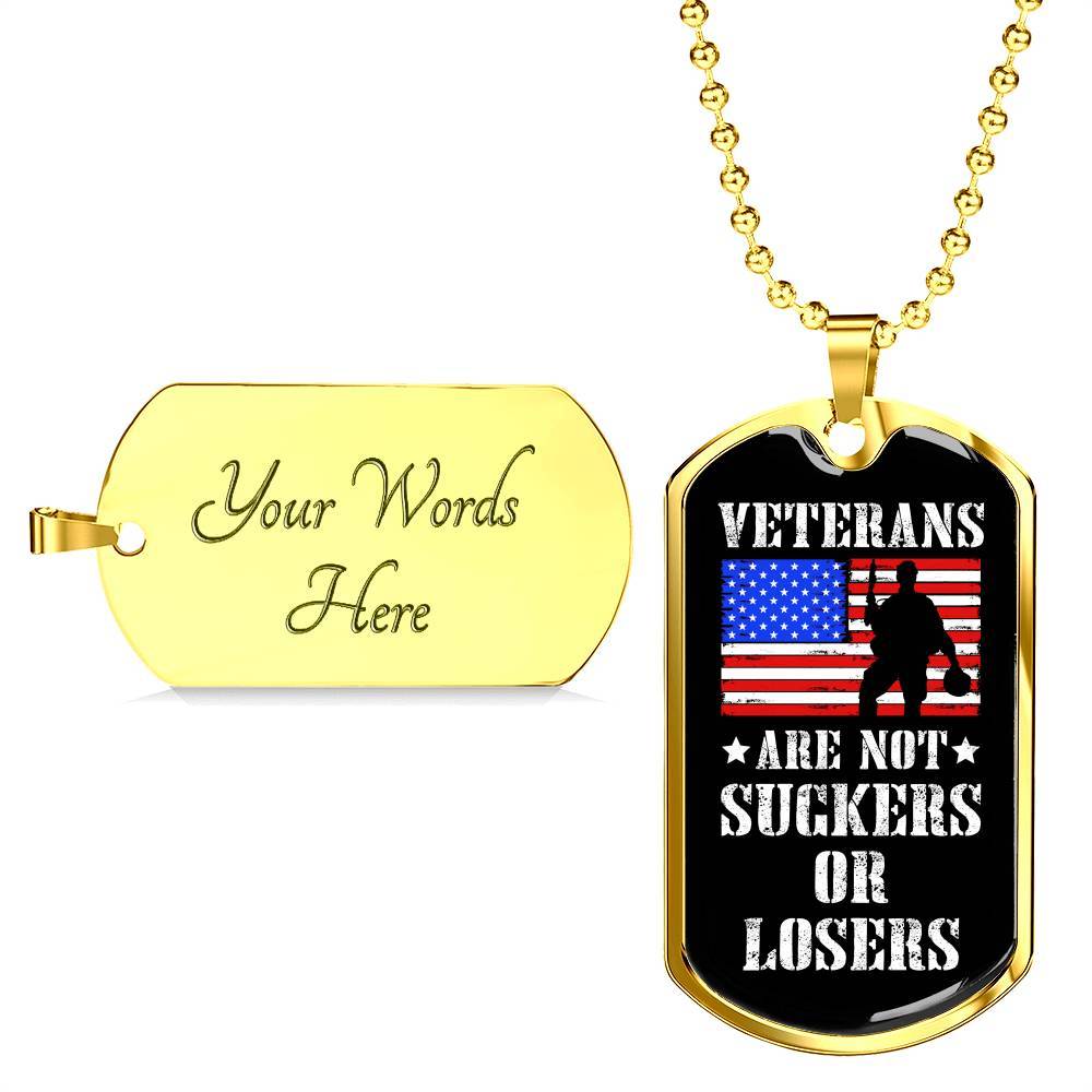 Veterans Are Not Suckers Or Losers Dog Tag Pendant Necklace - Dog Tag (Gold Plated) Veterans Are Not Suckers Or Losers Dog Tag Pendant Necklace - Dog Tag (Gold Plated)