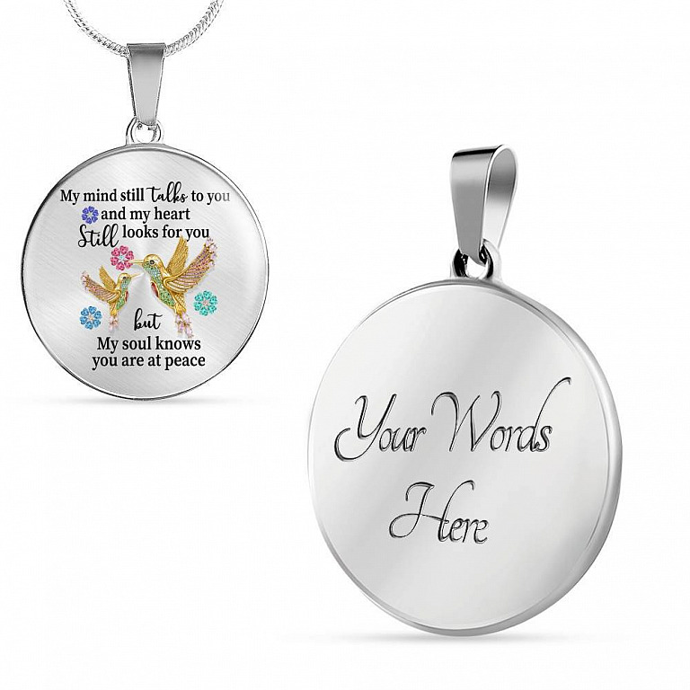 My Mind Still Talks To You My Heart Still Looks For You My Soul Knows You Are At Peace Circle Pendant Necklace - Circle Luxury Necklace (Silver)
