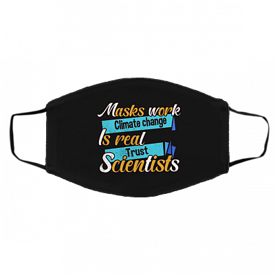 Masks Work Climate Change Is Real Trust Scientists Washable Reusable Custom - Printed Cloth Face Mask Cover, Black, Cloth Face Cover – Medium/Large