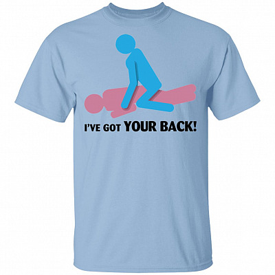 I've Got Your Back T-Shirt - Funny Sarcasm Shirt Saying, Light Blue, Unisex T-Shirt