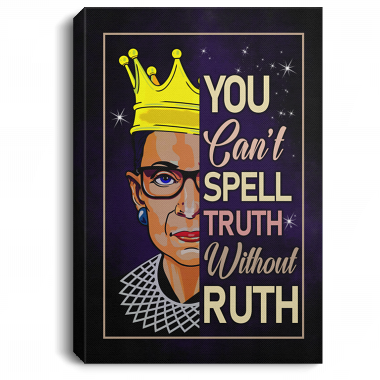Notorious RBG You Can't Spelll Truth Without Ruth Wrapped Framed Canvas Prints - Unframed Poster - Home Decor Wall Art, White, 0.75'' Framed Canvas