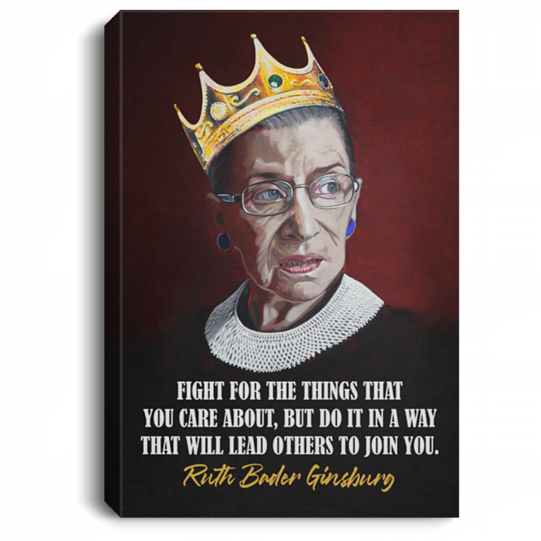 RBG Fight For Things You Care In Way Lead Others To Join Gallery Wrapped Framed Canvas Prints-Unframed Poster, White, 0.75'' Framed Canvas