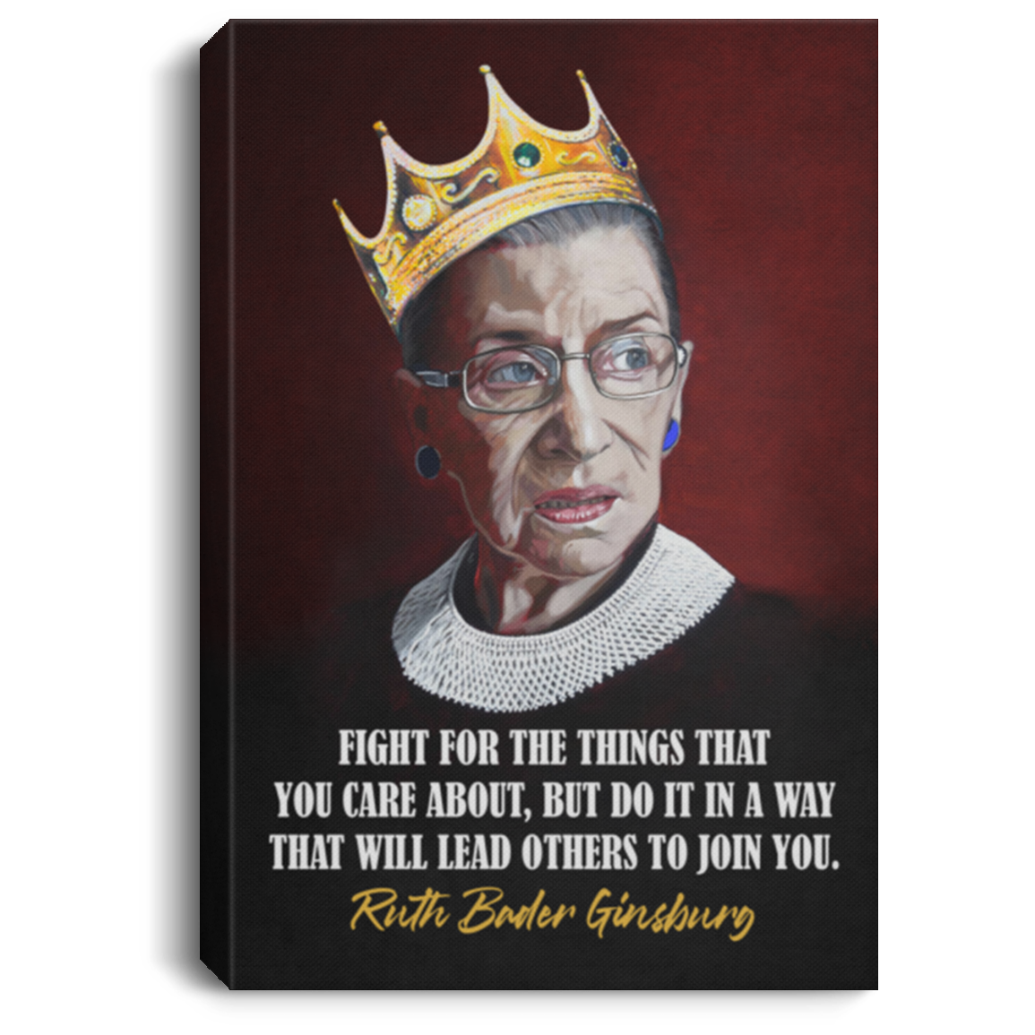 RBG Fight For Things You Care In Way Lead Others To Join Gallery Wrapped Framed Canvas Prints-Unframed Poster, White, 0.75'' Framed Canvas RBG Fight For Things You Care In Way Lead Others To Join Gallery Wrapped Framed Canvas Prints-Unframed Poster, White, 0.75'' Framed Canvas