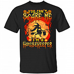 You Can't Scare Me I'm A Housekeeper T-Shirt - Funny House Keeper Halloween Shirt, Black, Unisex T-Shirt
