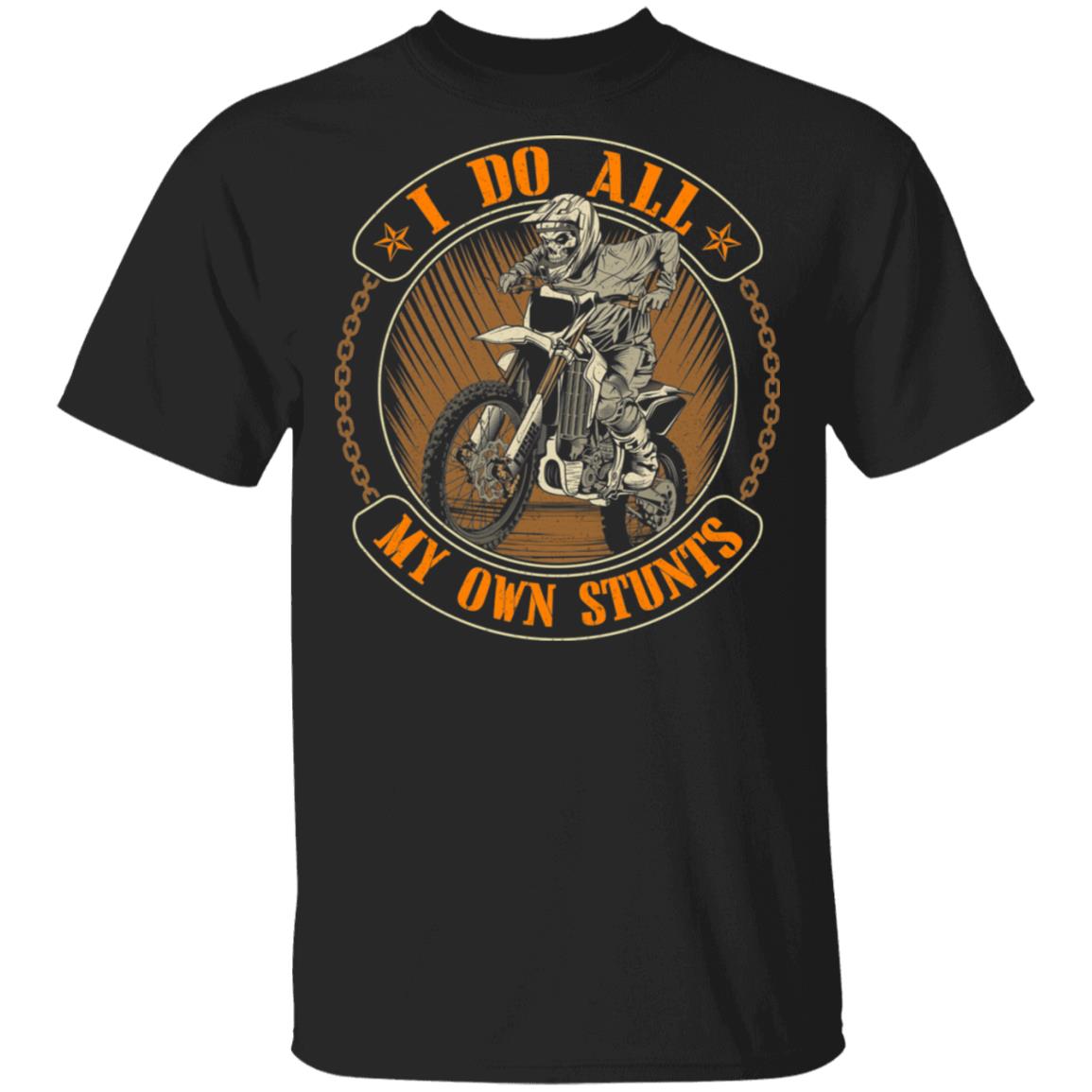 I Do All My Own Stunts T-Shirt - Motorcycle Riding Shirt, Black, Unisex T-Shirt