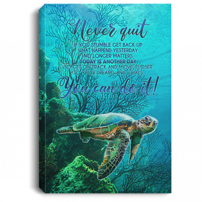 Sea Turtle Never Quit if You Stumble Get Back up What Happened Yesterday Framed Canvas Prints - Unframed Poster, White, 0.75'' Framed Canvas