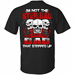 I'm Not The Step Dad I'm Just The Dad That Stepped Up Step Dad Fathers Day Gift Print On Back Only T-Shirt, Black, Unisex T-Shirt