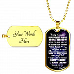 To My Daughter Never Feel That You're Alone I'm Always Right There In Your Heart Dogtag Pendant Necklace - Dog Tag (Gold Plated)