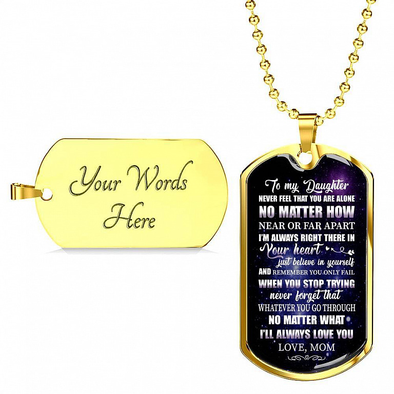 To My Daughter Never Feel That You're Alone I'm Always Right There In Your Heart Dogtag Pendant Necklace - Dog Tag (Gold Plated)