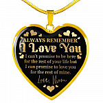 Always Remember I Love You I Can't Promise To Be Here For The Rest Of Your Life Luxury Heart Pendant Necklace - Heart Luxury Necklace (Gold Plated)