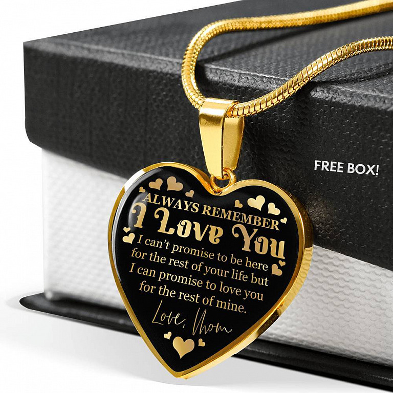 Always Remember I Love You I Can't Promise To Be Here For The Rest Of Your Life Luxury Heart Pendant Necklace - Heart Luxury Necklace (Gold Plated)