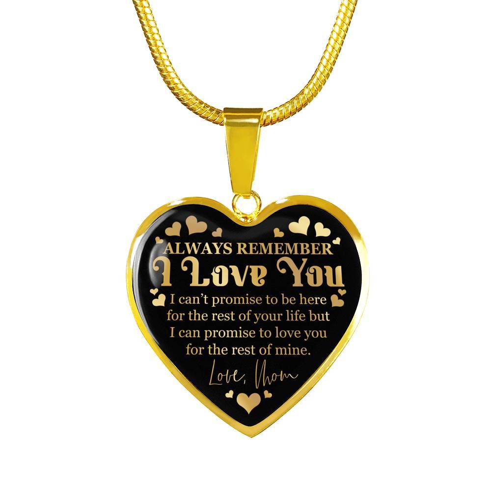 Always Remember I Love You I Can't Promise To Be Here For The Rest Of Your Life Luxury Heart Pendant Necklace - Heart Luxury Necklace (Gold Plated) Always Remember I Love You I Can't Promise To Be Here For The Rest Of Your Life Luxury Heart Pendant Necklace - Heart Luxury Necklace (Gold Plated)