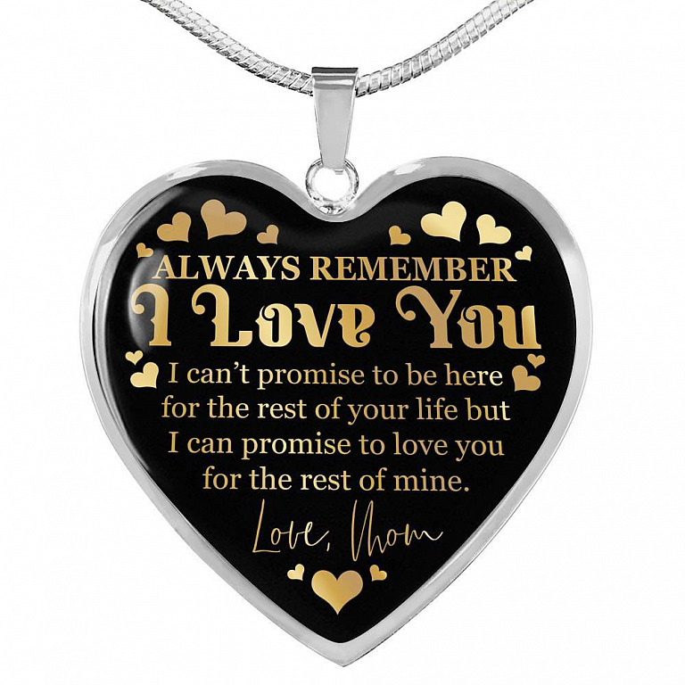 Always Remember I Love You I Can't Promise To Be Here For The Rest Of Your Life Luxury Heart Pendant Necklace - Heart Luxury Necklace (Silver)