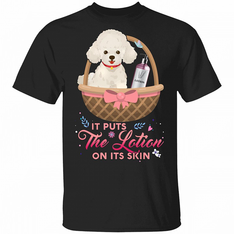 It Puts The Lotion On Its Skin T-Shirt - Funny White Poodle T Shirt, Black, Unisex T-Shirt