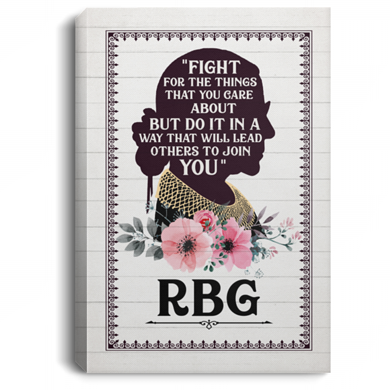 Notorious RBG Fight For The Things You Care About Ruth Bader Ginsburg Framed Canvas Prints - Unframed Poster, White, 0.75'' Framed Canvas
