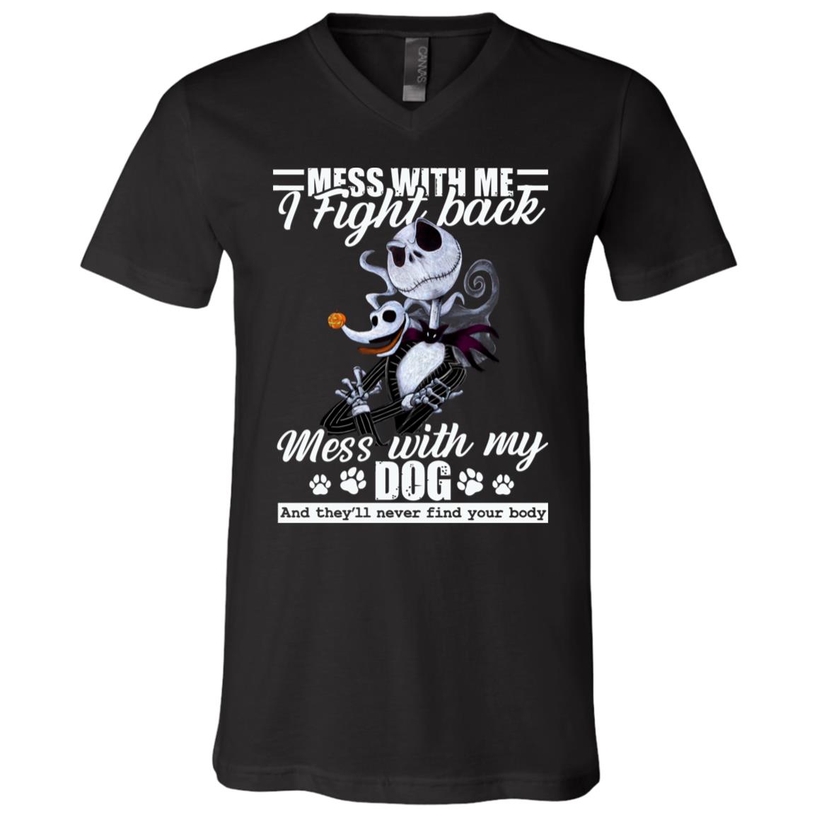 Mess with My Dog They'll Never Find Your Body Jack Skellington T-Shirt - V Neck, Black, V-Neck T-Shirt