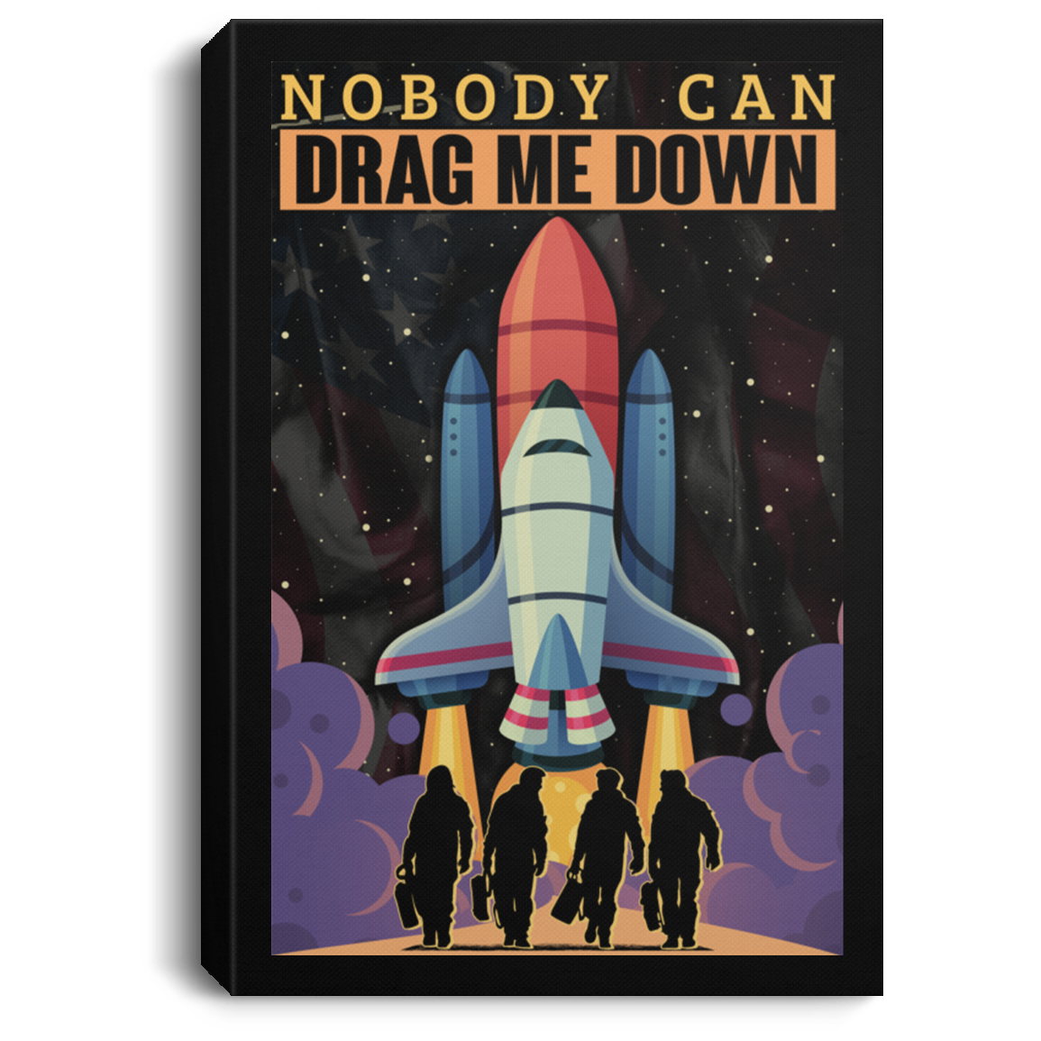 Nobody Can Drag Me Down Framed Canvas - Unframed Poster, Black, 0.75'' Framed Canvas Nobody Can Drag Me Down Framed Canvas - Unframed Poster, Black, 0.75'' Framed Canvas