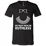 We Must Now Be Ruthless T-Shirt - V-Neck - Notorious Ruth Bader Ginsburg Collar Feminism Shirt, Black, V-Neck T-Shirt