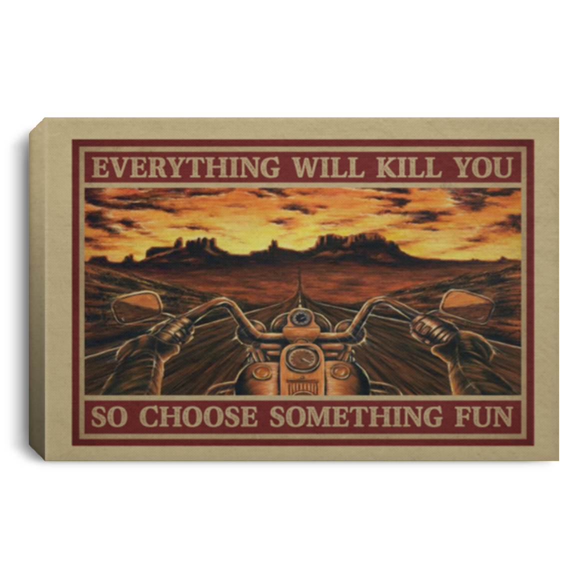 Motorcycle Road Trip Everything Will Kill You So Choose Something Fun Framed Canvas Prints - Unframed Poster, White, 0.75'' Framed Canvas Motorcycle Road Trip Everything Will Kill You So Choose Something Fun Framed Canvas Prints - Unframed Poster, White, 0.75'' Framed Canvas