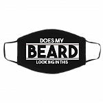 Does My Beard Look Big In This Washable Reusable Custom – Funny Bearded Printed Cloth Face Mask Cover, Black, Cloth Face Cover – Medium/Large