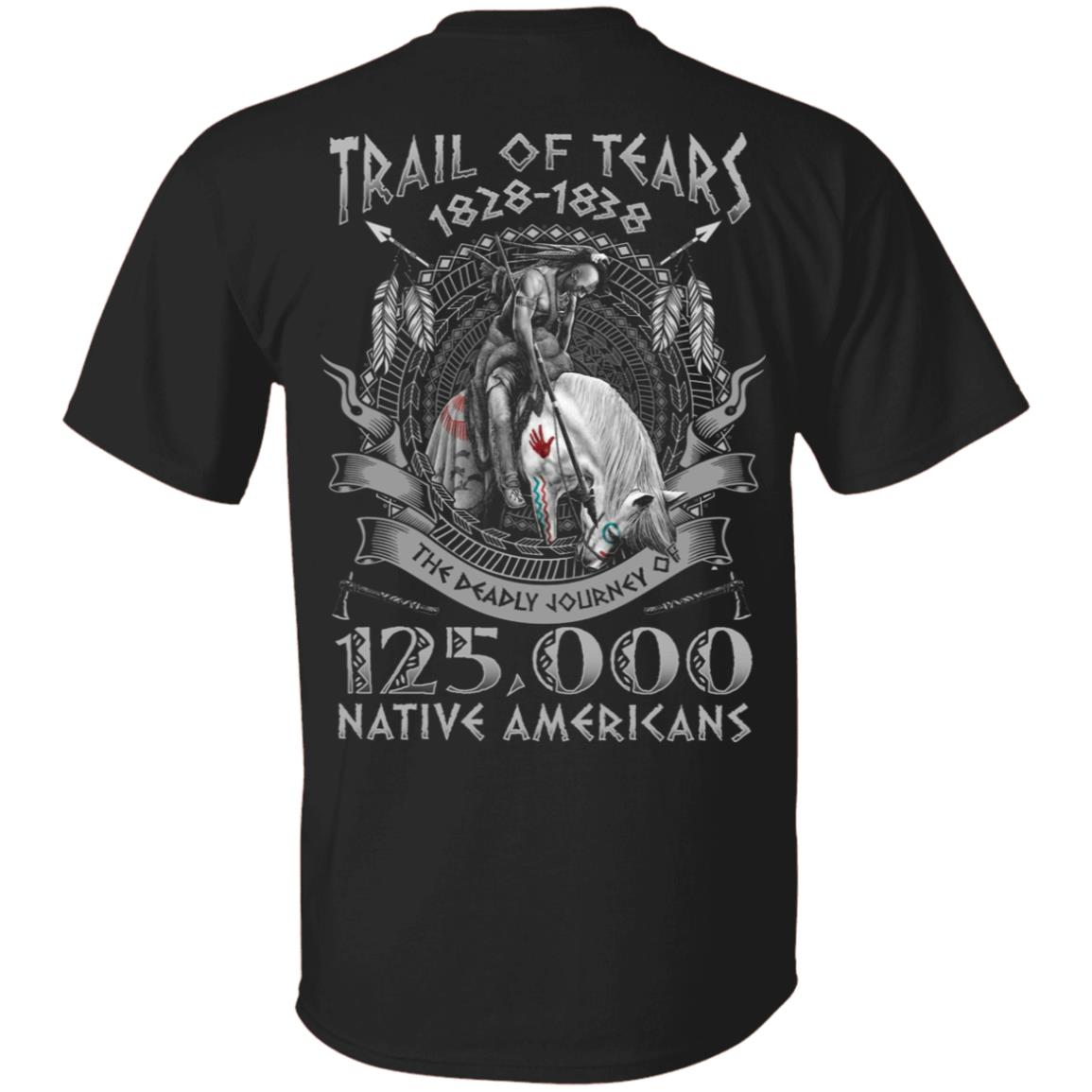 Trail Of Tears The Deadly Journey Of Native American Shirt - Native American Cherokee Print On Back T-Shirt, Black, Unisex T-Shirt