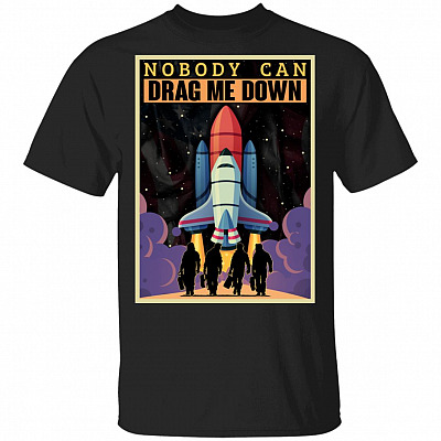 Nobody Can Drag Me Down T-Shirt - Music Shirt, Black, Unisex T-Shirt