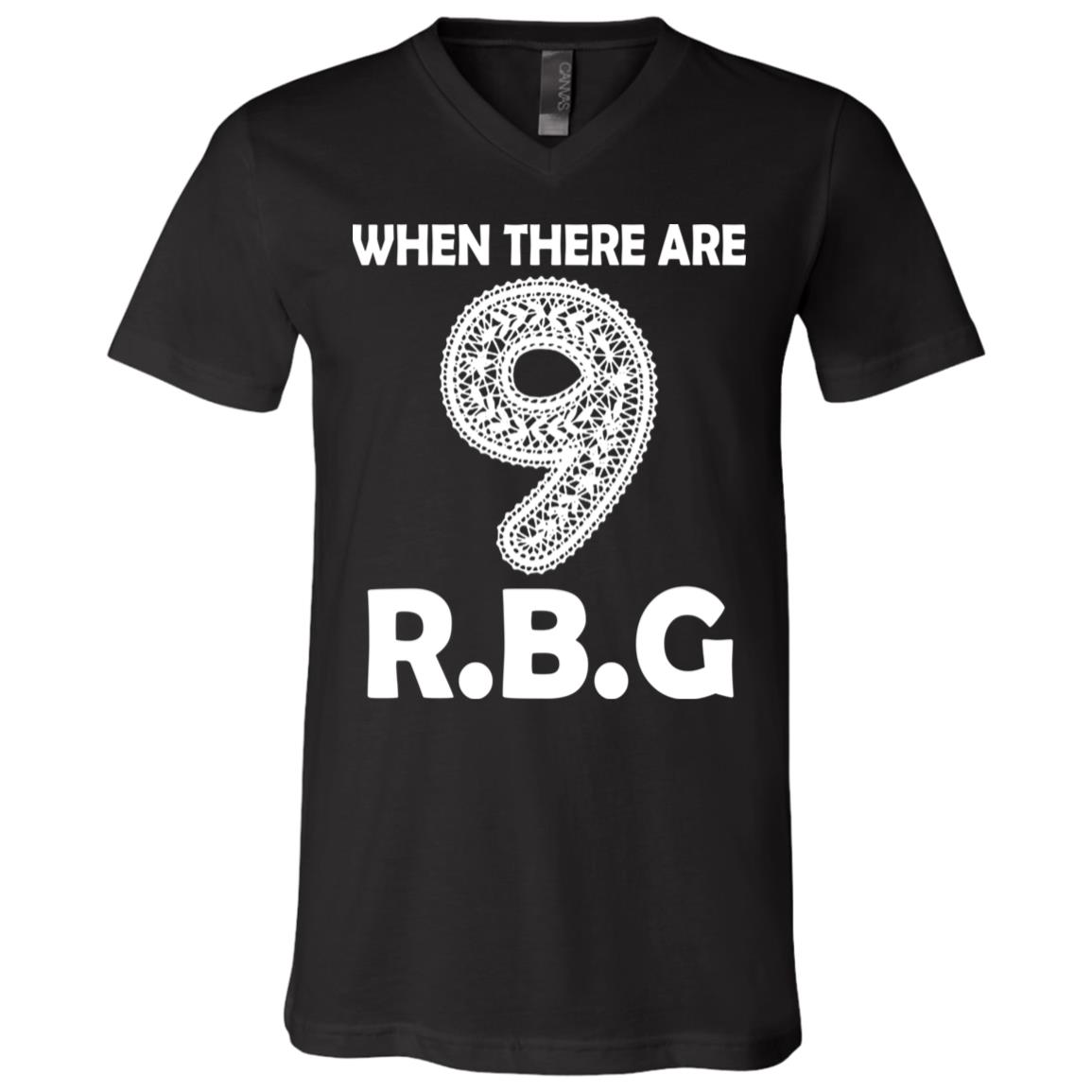 When There're Nine RBG Feminist Notorious Adult Shirt T-Shirt - V-Neck - Youth Kid T-Shirt, Black, V-Neck T-Shirt