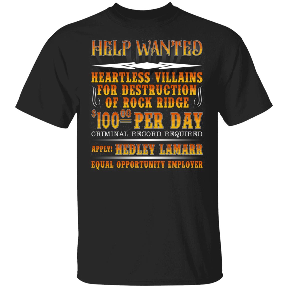 Help Wanted Heartless Villains For Destruction Of Rock Ridge Shirt - Hedley Lamarr Blazing Saddles Shirt, Black, Unisex T-Shirt