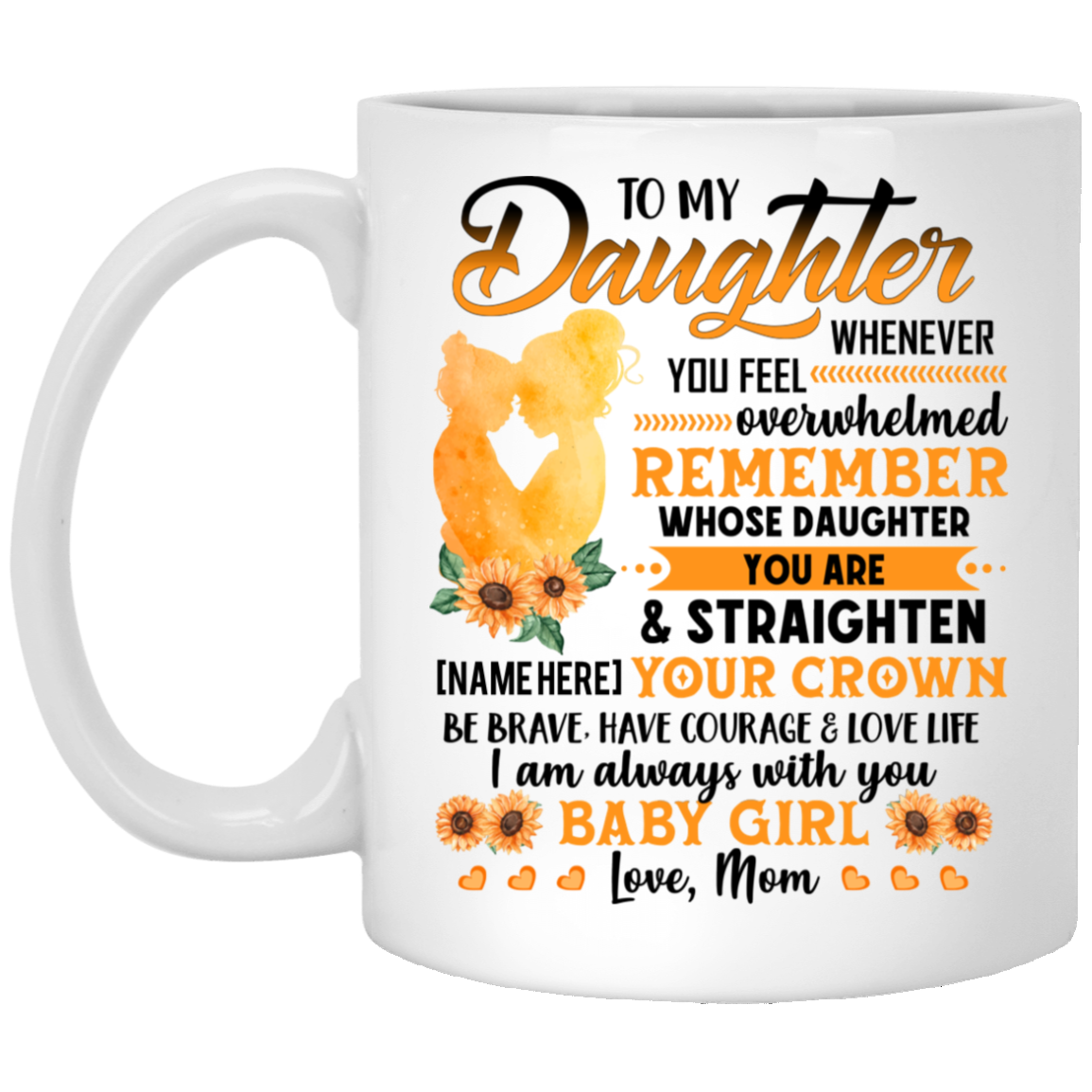 Personalized Mom To My Daughter Whenever You Feel Overwhelmed Ceramic Coffee Mug - Beer Stein - Water Bottle, White, 11 oz. White Mug Personalized Mom To My Daughter Whenever You Feel Overwhelmed Ceramic Coffee Mug - Beer Stein - Water Bottle, White, 11 oz. White Mug
