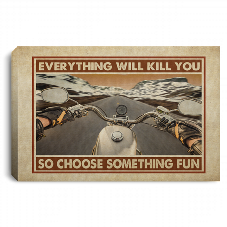 Everything Will Kill You So Choose Something Fun Chopper Bike Framed Canvas - Unframed Poster, White, 0.75'' Framed Canvas