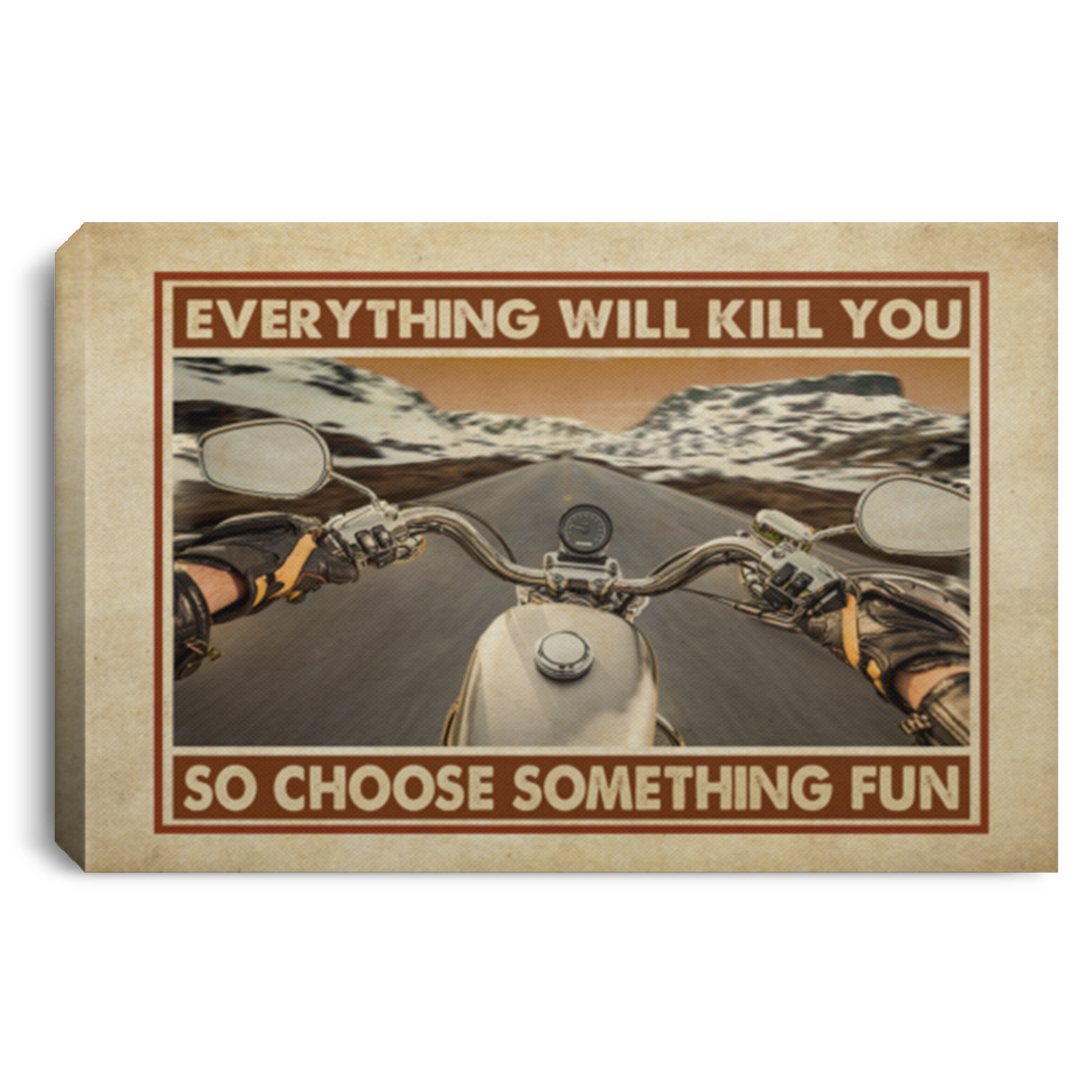 Everything Will Kill You So Choose Something Fun Chopper Bike Framed Canvas - Unframed Poster, White, 0.75'' Framed Canvas