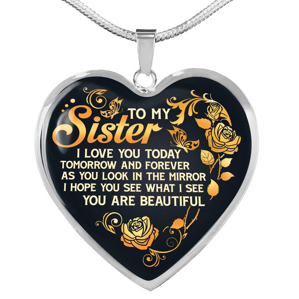 To My Sister I Love You Today Tomorrow and Forever You Are Beautiful Heart Pendant Necklace - Heart Luxury Necklace (Silver)