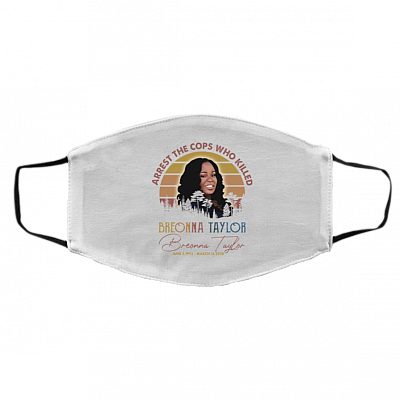 Arrest The Cops Who Killed Breonna Taylor Washable Reusable Custom - Printed Cloth Face Mask Cover, White, Cloth Face Cover – Medium/Large