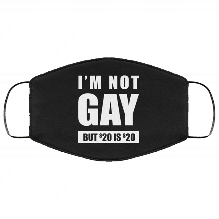 I'm Not Gay But 20 Bucks Is 20 Bucks Washable Reusable Custom - Printed Cloth Face Mask Cover, Black, Cloth Face Cover – Medium/Large