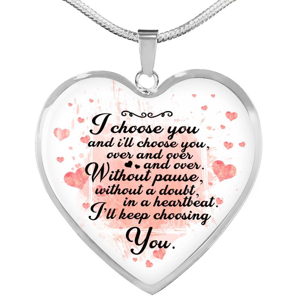 I Choose You and I Will Choose You Over and Over Without Pause Without a Doubt Heart Pendant Necklace Gift - Heart Luxury Necklace (Silver) I Choose You and I Will Choose You Over and Over Without Pause Without a Doubt Heart Pendant Necklace Gift - Heart Luxury Necklace (Silver)