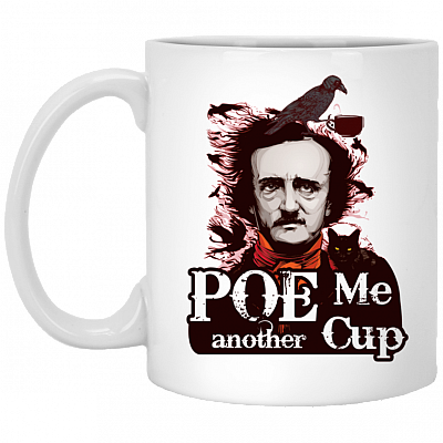 Poe Me Another Cup Mug - Halloween Edgar Allan Poe The Raven Ceramic Coffee Mug - Beer Stein - Water Bottle, White, 11 oz. White Mug