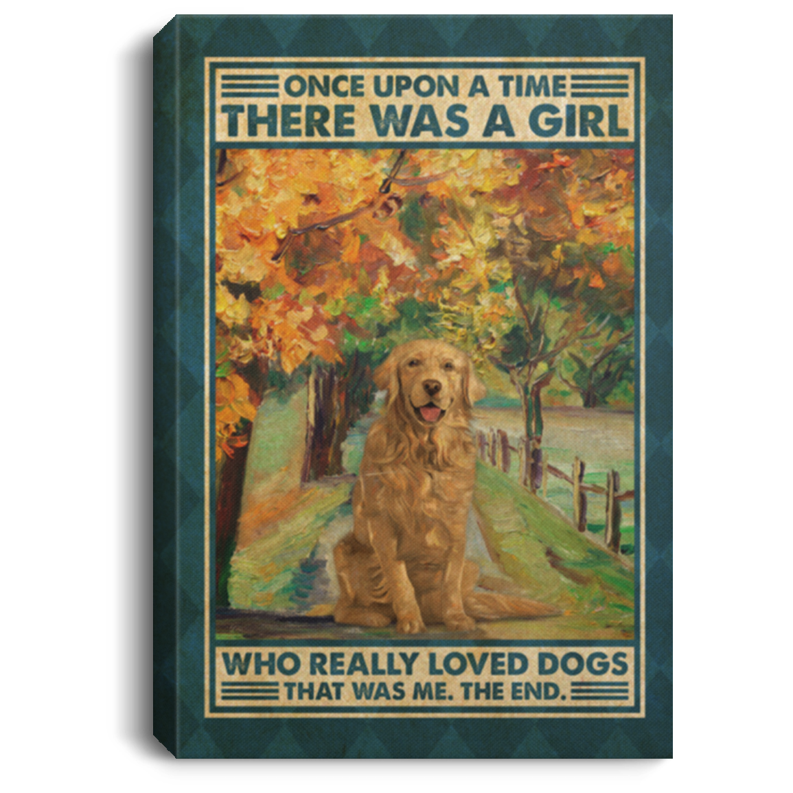 Golden Retriever Once Upon A Time There Was A Girl Who Really Loved Dogs Framed Canvas Prints - Unframed Poster, White, 0.75'' Framed Canvas Golden Retriever Once Upon A Time There Was A Girl Who Really Loved Dogs Framed Canvas Prints - Unframed Poster, White, 0.75'' Framed Canvas
