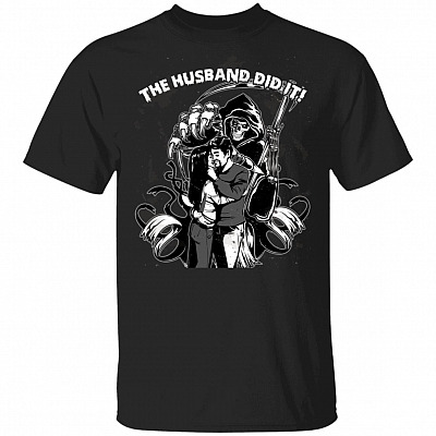 The Husband Did It T-Shirt - Husband Crime Shirt, Black, Unisex T-Shirt