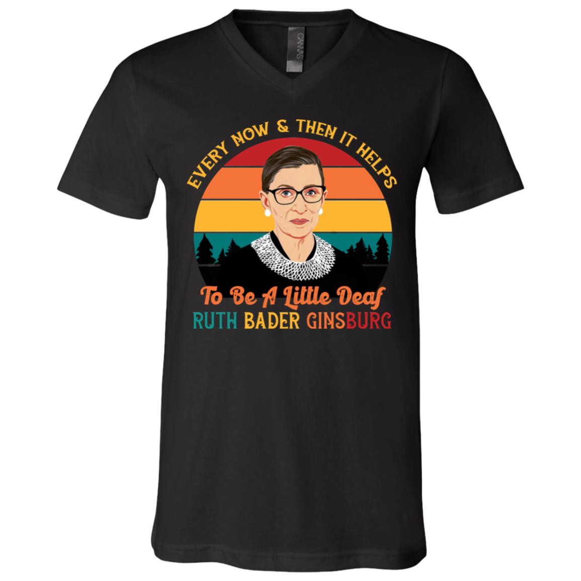 Every Now and Then It Helps to Be a Little Deaf RBG T-Shirt - V Neck, Black, V-Neck T-Shirt