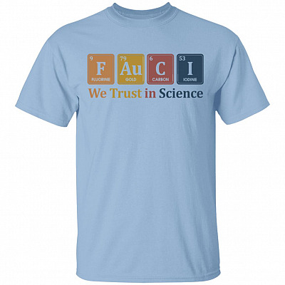Fauci Chemistry Element We Trust In Science T-Shirt - Funny Science Shirt, Light Blue, Unisex T-Shirt