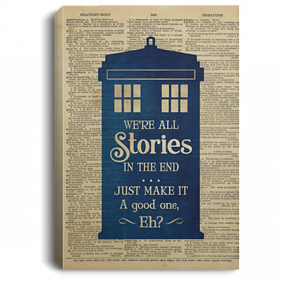 We Are All Stories In The End Just Make It A Good One Gallery Wrapped Framed Canvas Prints - Unframed Poster, White, 0.75'' Framed Canvas