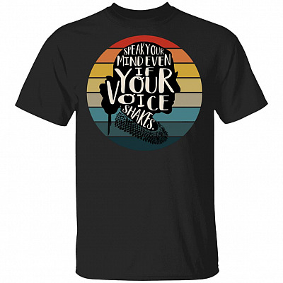 Speak Your Mind Even If Your Voice Shakes T-shirt - Notorious T-shirt, Black, Unisex T-Shirt